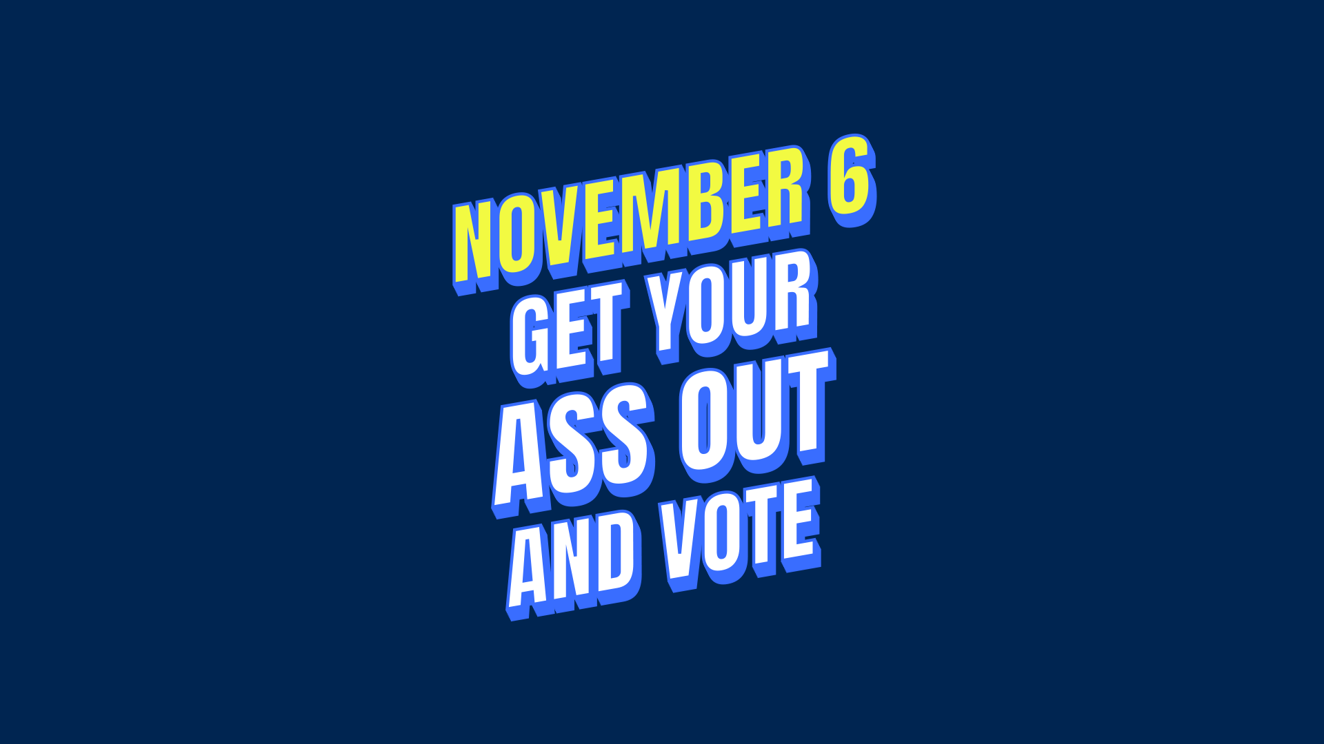 Get You Ass Out and Vote Graphic by Kilter